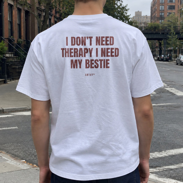 The I Don't Need Therapy I Need My Bestie Tee - worn, second street photo