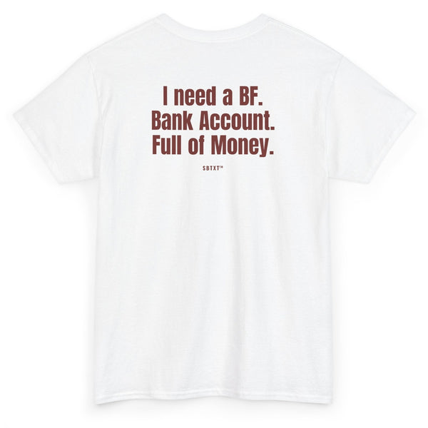 The I Need a Bf Tee - back