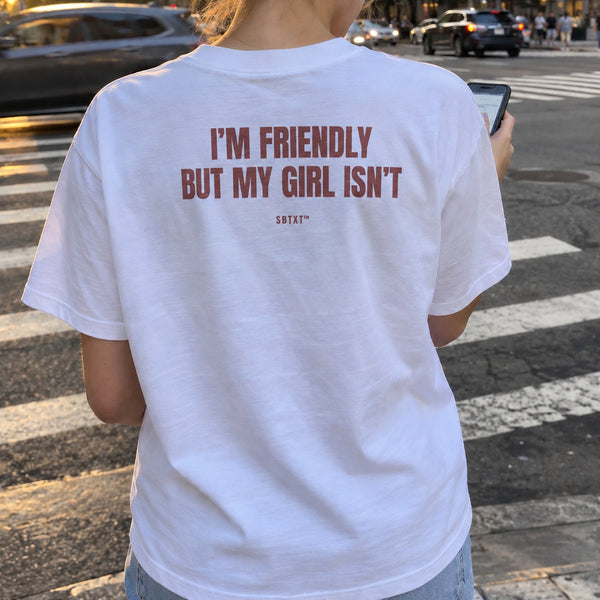 The I'm Friendly but My Girl Isn't Tee - worn, street photo