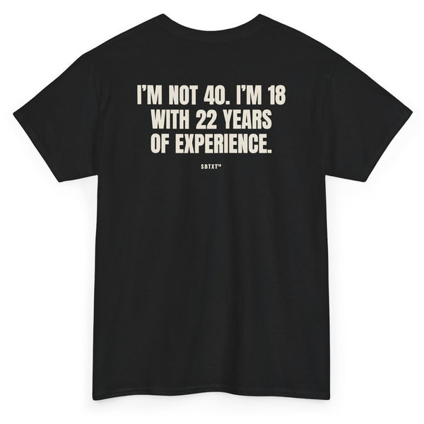The I'm Not 40 Tee - back, black