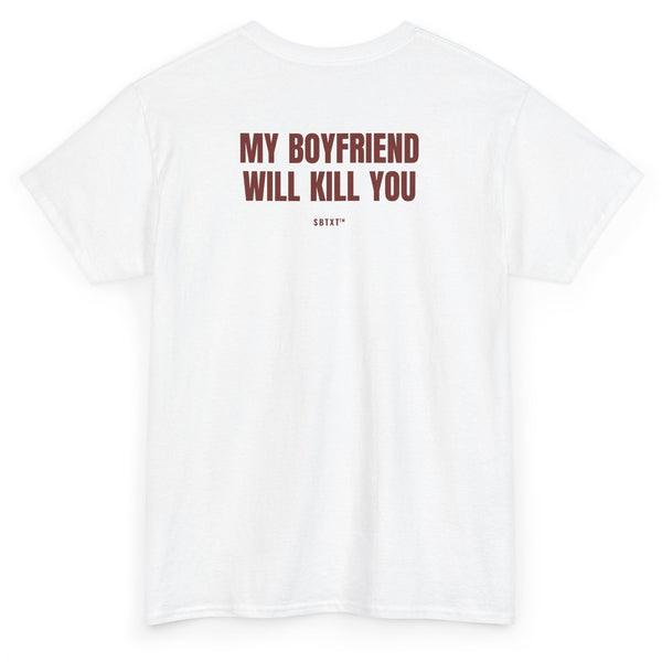 The My Boyfriend Will Kill You Tee - back