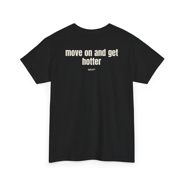 The Move on and Get Hotter Tee