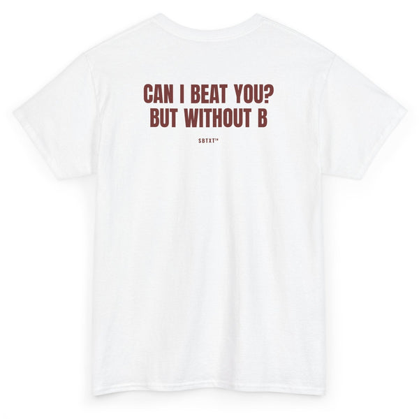 The Can I Beat You Tee - back