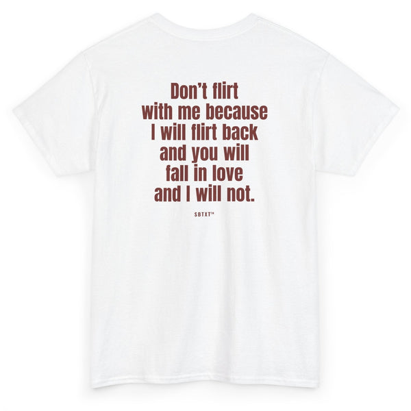 The Don't Flirt With Me Tee - back