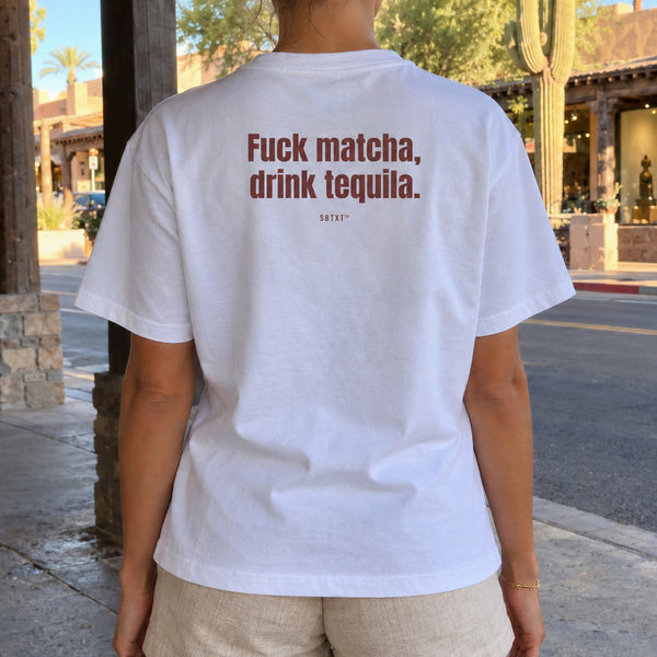 The Fuck Matcha Drink Tequila Tee - worn, street photo