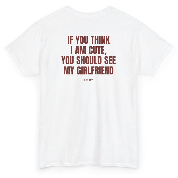 The If You Think I'm Cute Tee - back