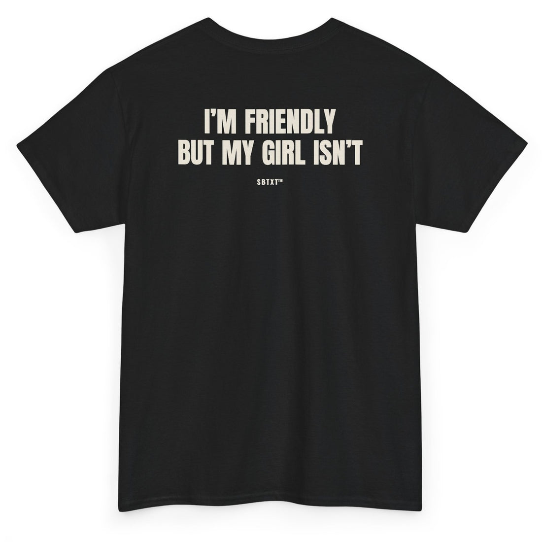 The I'm Friendly but My Girl Isn't Tee - back, black