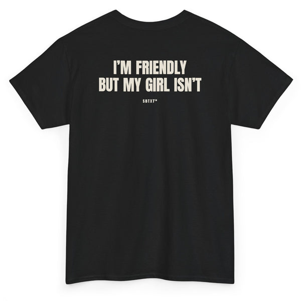 The I'm Friendly but My Girl Isn't Tee - back, black