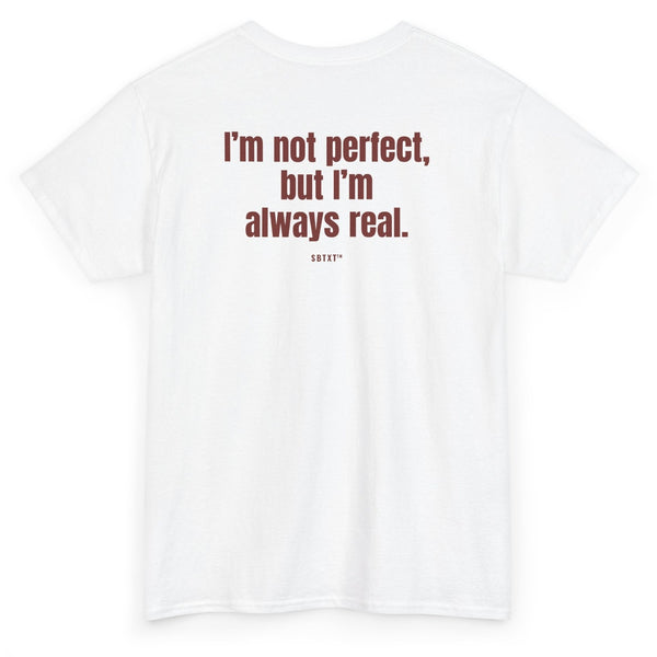The I'm Not Perfect but Real Tee - back