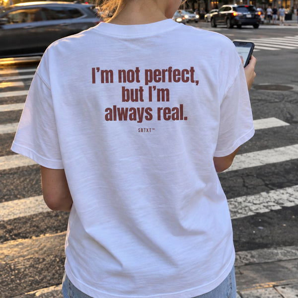 The I'm Not Perfect but Real Tee - worn, street photo